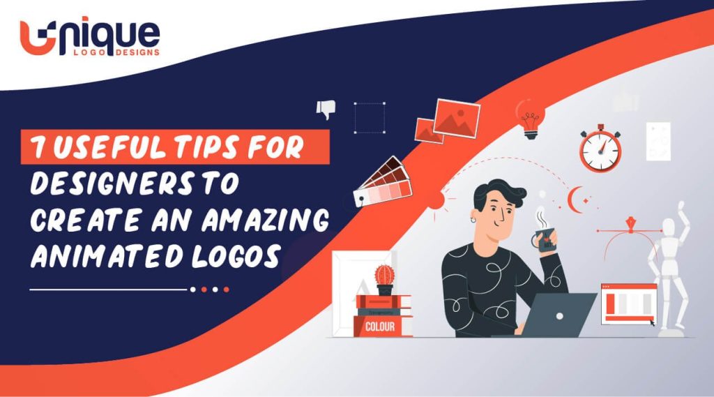 7 Useful Tips For Designers To Create An Amazing Animated Logo