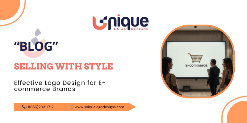 Selling with Style: Effective Logo Design for E-commerce Brands